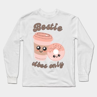 Bestie Vibes Only Long Sleeve T-Shirt